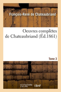 Oeuvres complètes de Chateaubriand. Tome 3