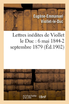 Lettres inédites de Viollet le Duc