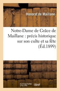 Notre-Dame de Grâce de Maillane : précis historique sur son culte et sa fête du 28 août