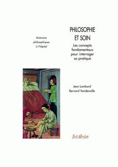 Philosophie et soins. Concepts fondamentaux pour interroger sa pratique