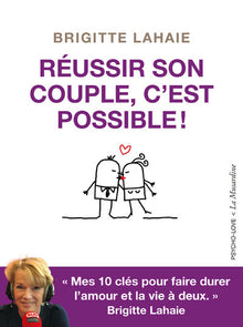 Réussir son couple c'est possible - 10 clés pour faire durer l'amour et la vie à deux