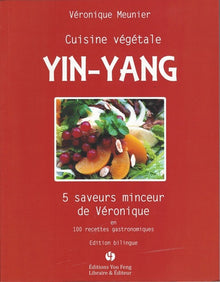 Cuisine végétale, yin-yang - 5 saveurs minceur de Véronique en 100 recettes
