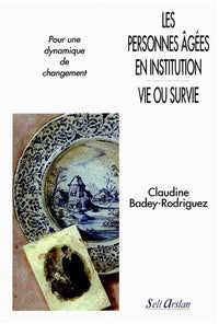 Les personnes âgées en institution - Vie ou survie