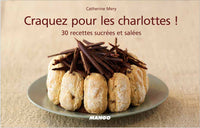 Craquez pour les charlottes !: 30 recettes sucrées et salées