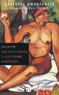 Une nuit d'orgies à Saint-Pierre-Martinique