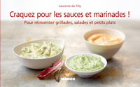 Craquez pour les sauces et marinades !: Pour vos grillades, salades et petits plats