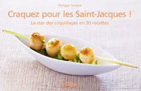 Craquez pour les Saint-Jacques !: La star des coquillages en 30 recettes