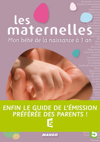 MATERNELLES(LES). MON BEBE DE LA NAISSANCE A 1 AN