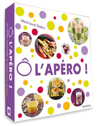 Ô l'apéro !: 60 recettes conviviales