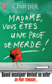 "Madame, vous êtes une prof de merde !"