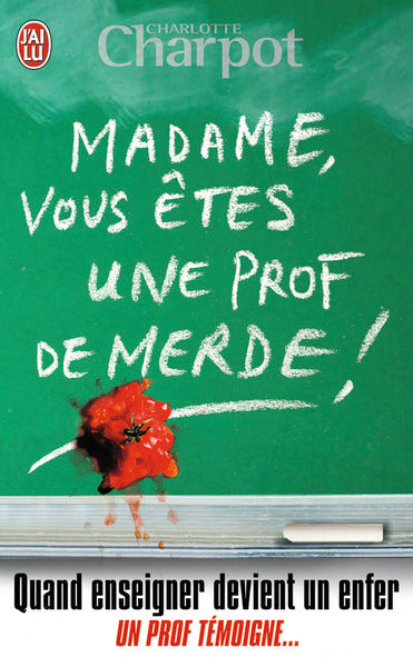 Madame, vous êtes une prof de merde !