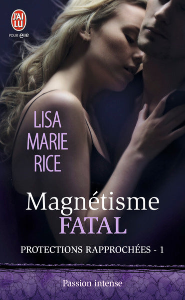 Protections rapprochées , tome 1 : Magnétisme fatal