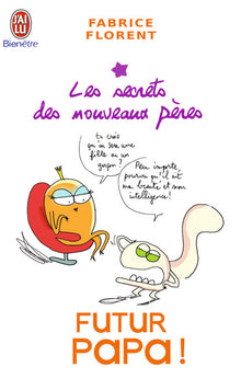 Futur papa !: Les secrets des nouveaux pères