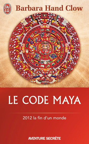 Le code maya - 2012 : la fin d'un monde