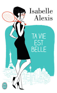 Ta vie est belle