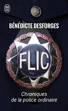 Flic : Chroniques de la police ordinaire