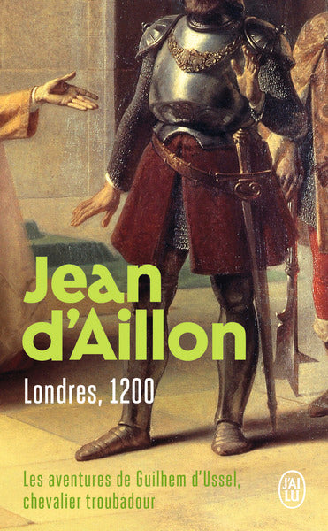 Les aventures de Guilhem d'Ussel, chevalier troubadour, 3 : Londres, 1200