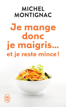 Je mange donc je maigris... et je reste mince !