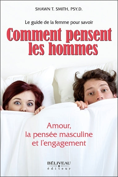 Comment pensent les hommes - Amour, la pensée masculine et l'engagement