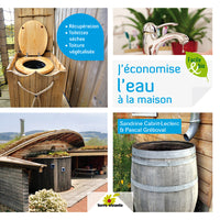 J'économise l'eau à la maison: Récupération, toilettes sèches, toiture végétalisée