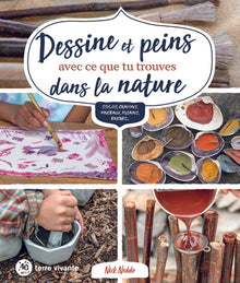 Dessine et peins avec ce que tu trouves dans la nature