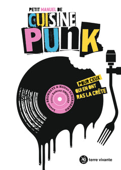 Petit manuel de cuisine punk: Pour ceux qui en ont ras la crête