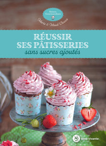 Réussir ses pâtisseries sans sucres ajoutés