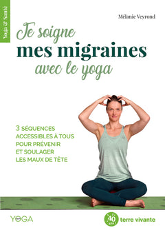 Je soigne mes migraines avec le yoga