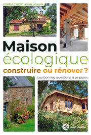 Maison écologique : construire ou rénover ?