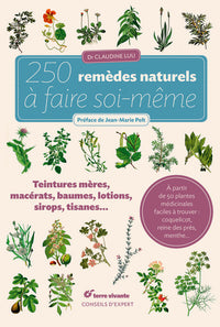 250 remèdes naturels à faire soi-même: Teintures mères, macérats, baumes,lotions, sirops, tisanes...