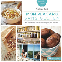 Mon placard sans gluten: Les indispensables d'une vie sans gluten avec 40 recettes