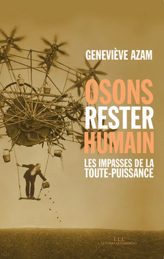 Osons rester humain : les impasses de la toute-puissance
