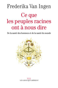 Ce que les peuples racines ont à nous dire
