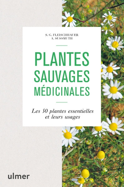 Plantes sauvages médicinales - Les 50 plantes essentielles et leurs usages