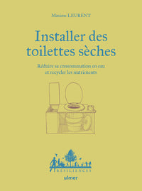Installer des toilettes sèches - Réduire sa consommation en eau et recycler les nutriments