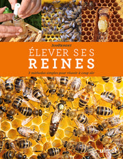 Elever ses reines - 3 méthodes simples pour réussir à coup sûr