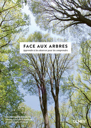 Face aux arbres. Apprendre à les observer pour les comprendre