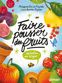 Faire pousser des fruits - Du balcon au verger !