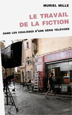 Le travail de la fiction dans les coulisses d'une série télévisée