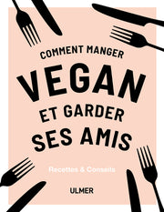 Comment manger vegan et garder ses amis