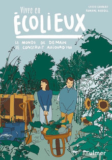 Vivre en écolieux - Le monde de demain se construit aujourd'hui