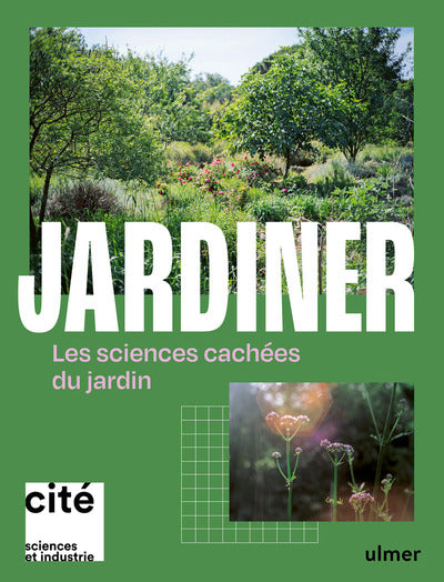 Jardiner - Les sciences cachées au jardin