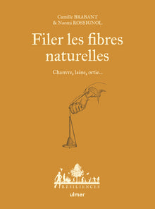 Filer les fibres naturelles - Chanvre, laine, ortie...
