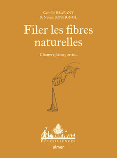 Filer les fibres naturelles - Chanvre, laine, ortie...
