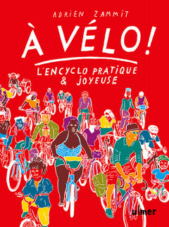 À vélo ! - L'en-cyclo pratique et joyeuse