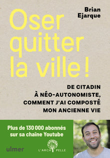 Oser quitter la ville ! De citadin à néo-autonomiste, comment j'ai composté mon ancienne vie.