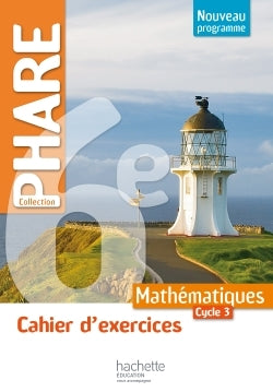 Cahier d'exercices Phare mathématiques cycle 3 / 6e
