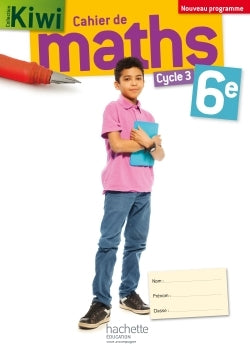 Cahier de maths Kiwi cycle 3 / 6e