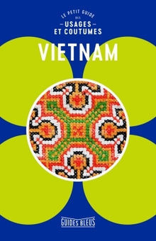 Vietnam : le petit guide des usages et coutumes