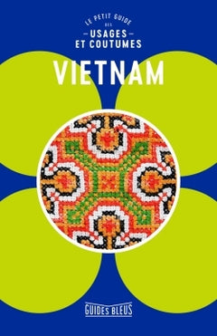 Vietnam : le petit guide des usages et coutumes